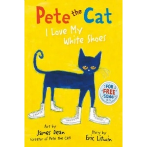 Pete the Cat I Love My White Shoes (2014)