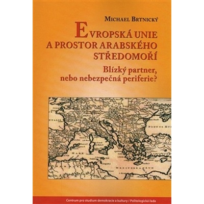 Evropská unie a prostor arabského Středomoří Michael Brtínský CZ