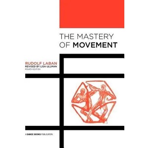 Mastery of Movement | Rudolf Laban (2011)