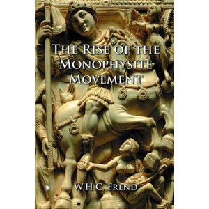 Rise of the Monophysite Movement | W. H. C. Frend (ISBN: 9780227172414)