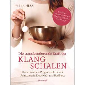 Die transformierende Kraft der Klangschalen | Peter Heß, Christina Koller (ISBN: 9783424154702)