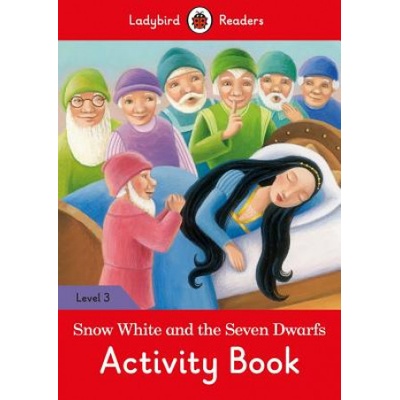 Snow White and the Seven Dwarfs Activity Book- Ladybird Readers Level 3