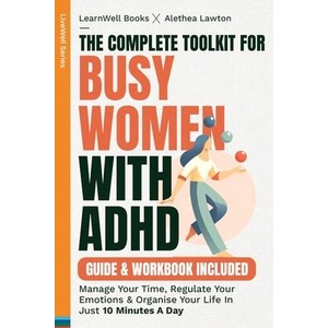 The Complete Toolkit For Busy Women With ADHD | LearnWell Books (ISBN: 9781923496200)