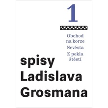 Spisy Ladislava Grosmana 1 - Obchod na korze / Nevěsta / Z pekla štěstí - Ladislav Grosman