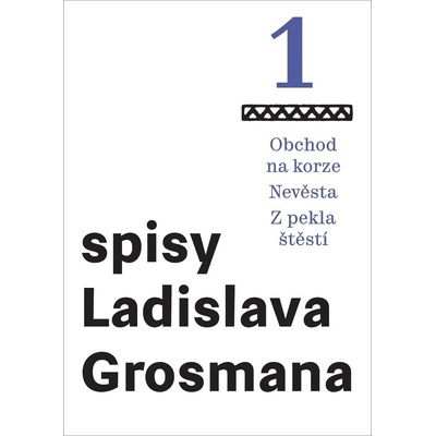 Spisy Ladislava Grosmana 1 - Obchod na korze / Nevěsta / Z pekla štěstí - Ladislav Grosman
