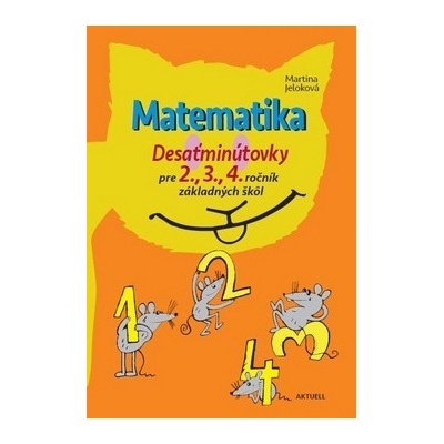 Matematika Desaťminútovky pre 2., 3., 4. ročník základných škôl