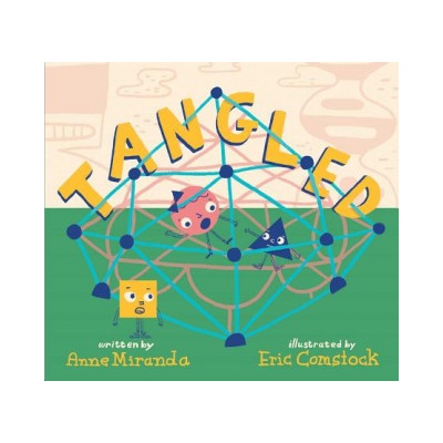 Tangled: A Story about Shapes | Anne Miranda, Eric Comstock