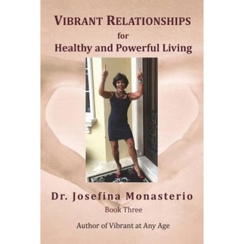Vibrant Relationships for Healthy and Powerful Living | Richard Rosen, Josefina Monasterio