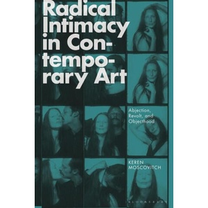 Radical Intimacy in Contemporary Art | Moscovitch, Keren (ISBN: 9781350298224)