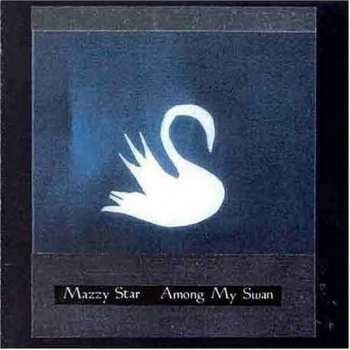 MAZZY STAR: AMONG MY SWAN, CD