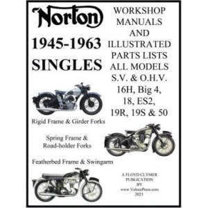 NORTON 1945-1963 SINGLE CYLINDER S. V. & O. H. V. 16H, Big 4, 18, ES2, 19R, 19S, & 50 WORKSHOP MANUALS & ILLUSTRATED PARTS LISTS (2023)