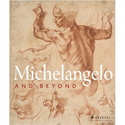 Michelangelo and Beyond - Albrencht Karl Schröder, Eva Michel