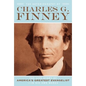 Autobiography of Charles G. Finney - The Life Story of America`s Greatest Evangelist--In His Own Words (ISBN: 9780764201561)