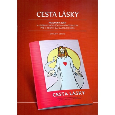 Cesta lásky. Pracovný zošit k učebnici katolíckeho náboženstva pre 1. ročník ZŠ (západný obrad)