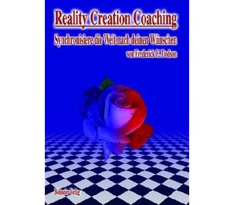 Reality Creation Coaching Dodson Frederick E.