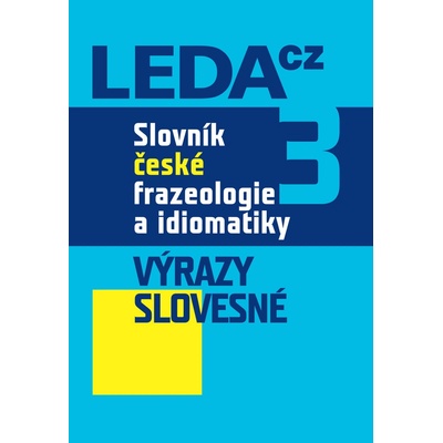 Slovník české frazeologie a idiomatiky 3 - Výrazy slovesné -...