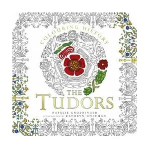 Colouring History: The Tudors | Natalie Grueninger (ISBN: 9780750979443)