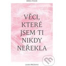 Věci, které jsem ti nikdy neřekla - Laura Přečková