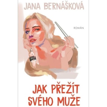 Jak přežít svého muže - Jana Bernášková