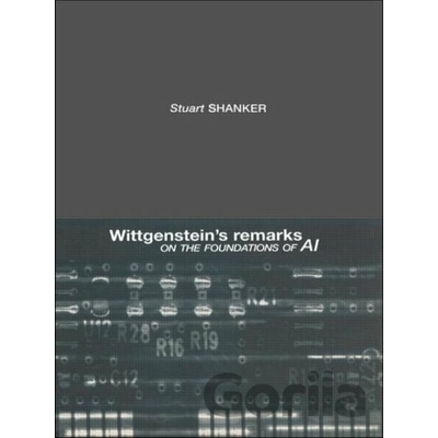 Wittgenstein's Remarks on the Foundations of AI Shanker Stuart G.Paperback