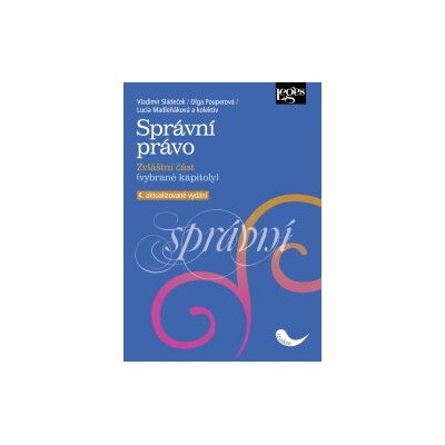Správní právo - Lucia Madleňáková, Olga Pouperová, Prof. JUDr. Vladimír Sládeček DrSc.