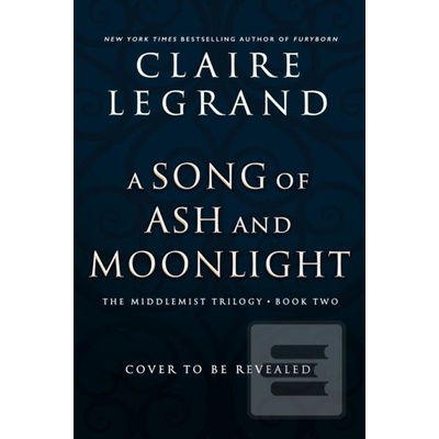 A Song of Ash and Moonlight - Claire Legrand