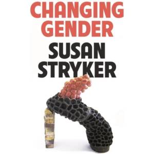 Changing Gender | STRYKER SUSAN (ISBN: 9780374123505)