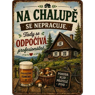 CAB Design - Metal Signs & Decor Plechová ceduľa Na chalupě se nepracuje. Tady se odpočíva profesionálně