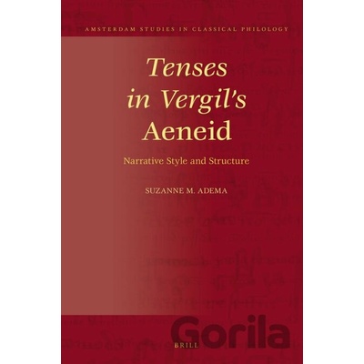 Tenses in Vergil's Aeneid - Suzanne Maria Adema