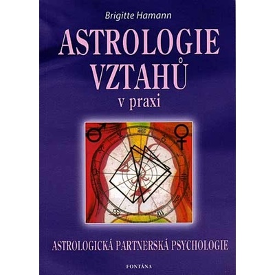 ASTROLOGIE VZTAHŮ V PRAXI - Brigitte Hamann