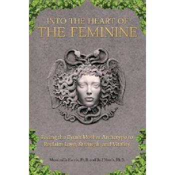 Image 1 of Into the Heart of the Feminine | Ph. D. Massimilla Harris, Ph. D. Bud Harris