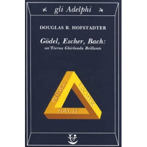 Gödel, Escher, Bach. Un'eterna ghirlanda brillante. Una fuga metaforica su menti e macchine nello spirito di Lewis Carroll | Douglas R. Hofstadter, G. Trautteur (ISBN: 9788845907555)