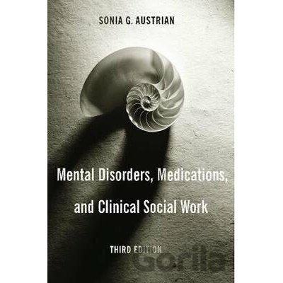 Mental Disorders, Medications, and Clinical Social Work - Sonia G. Austrian