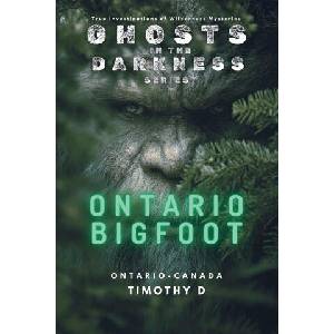 Ontario Bigfoot | Timothy D (ISBN: 9781069671585)