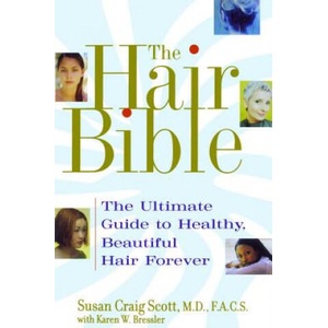 The Hair Bible: The Ultimate Guide to Healthy, Beautiful Hair Forever | Susan Scott, Karen Bessler, Karen W. Bressler (ISBN: 9780743442602)