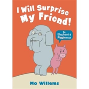 I Will Surprise My Friend! | Mo Willems (ISBN: 9781406338461)