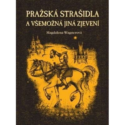Pražská strašidla a všemožná jiná zjevení - Magdalena Wagnerová