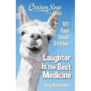Chicken Soup for the Soul: Laughter Is the Best Medicine | Amy Newmark (ISBN: 9781611599992)