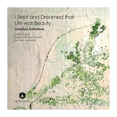 Jonathan Rutherford - Chorwerke i Slept And Dreamed That Life Was Beauty CD