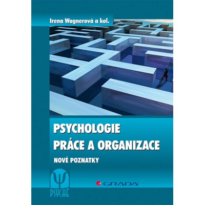 Psychologie práce a organizace - Wagnerová Irena, kolektiv