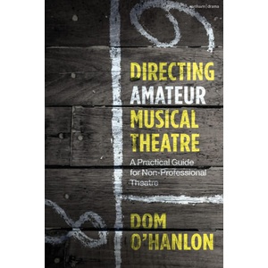 Directing Amateur Musical Theatre | O'Hanlon, Dom (ISBN: 9781350398757)