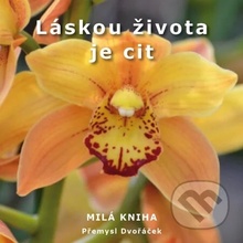 Láskou života je cit - Přemysl Dvořáček