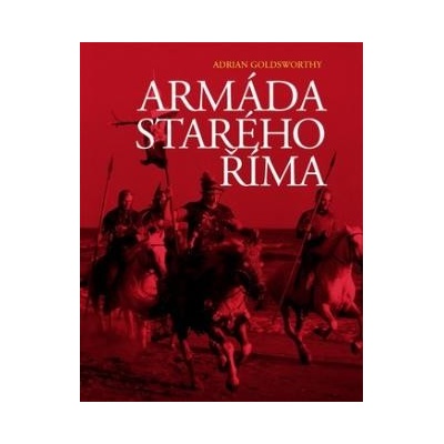 Armáda starého Říma Adrian Goldsworthy