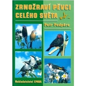 Zrnožraví pěvci celého světa - Petr Podpěra