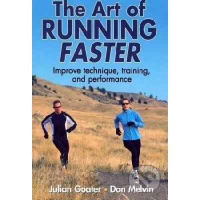 The Art of Running Faster - J. Goater, D. Melvin