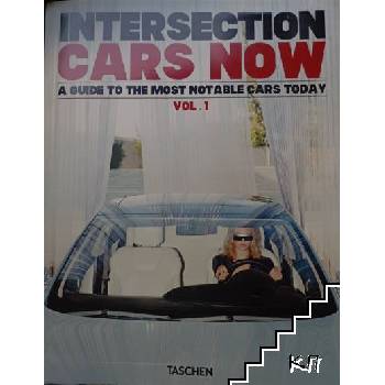 Intersection Cars Now: A Guide To The Most Notable Cars Today. Vol. 1