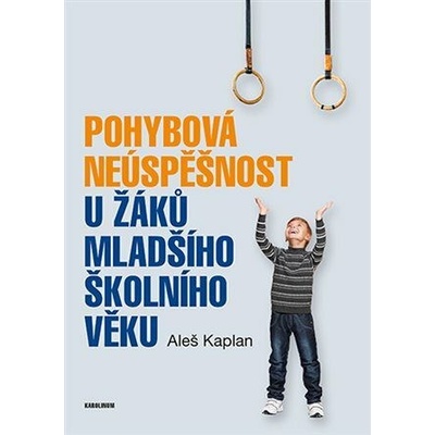 Pohybová neúspěšnost u žáků mladšího školního věku - Kaplan Aleš,