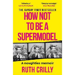 How Not to be a Supermodel | Ruth Crilly (2025)