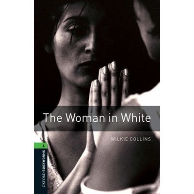 Oxford Bookworms Library 6 Woman in White