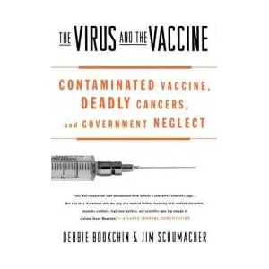 The Virus and the Vaccine: Contaminated Vaccine, Deadly Cancers, and Government Neglect | Debbie Bookchin, Jim Schumacher (ISBN: 9780312342722)